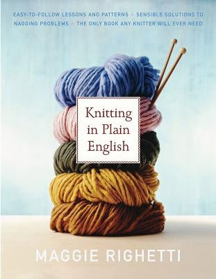 Knitting in Plain English: The Only Book Any Knitter Will Ever Need - Paperback | Diverse Reads