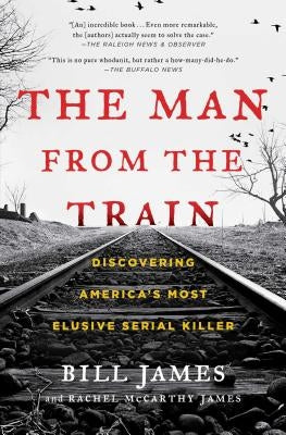 The Man from the Train: Discovering America's Most Elusive Serial Killer - Paperback | Diverse Reads