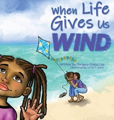 When Life Gives Us Wind - Hardcover |  Diverse Reads