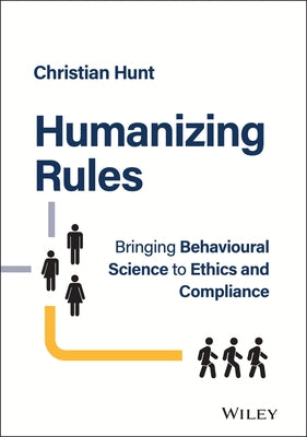 Humanizing Rules: Bringing Behavioural Science to Ethics and Compliance - Hardcover | Diverse Reads