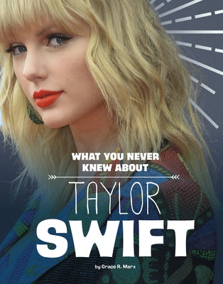 What You Never Knew About Taylor Swift - Paperback | Diverse Reads