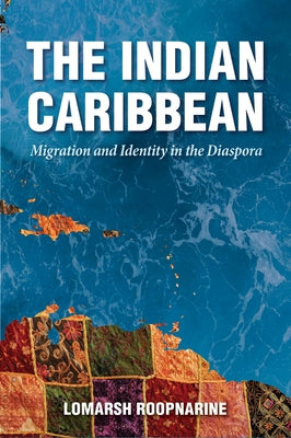 The Indian Caribbean: Migration and Identity in the Diaspora - Paperback | Diverse Reads