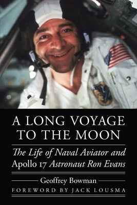 A Long Voyage to the Moon: The Life of Naval Aviator and Apollo 17 Astronaut Ron Evans - Hardcover | Diverse Reads