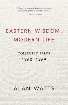 Eastern Wisdom, Modern Life: Collected Talks: 1960-1969 - Paperback | Diverse Reads