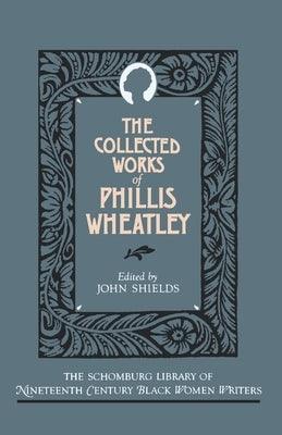 The Collected Works of Phillis Wheatley - Paperback |  Diverse Reads