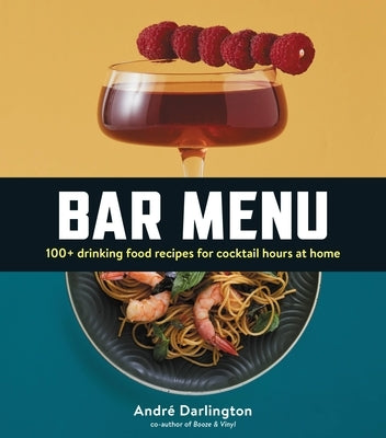 Bar Menu: 100+ Drinking Food Recipes for Cocktail Hours at Home - Hardcover | Diverse Reads
