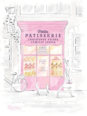 Petite Patisserie: 180 Easy Recipes for Elegant French Treats - Hardcover | Diverse Reads