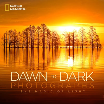 National Geographic Dawn to Dark Photographs: The Magic of Light - Hardcover | Diverse Reads