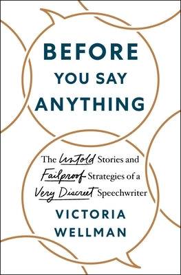 Before You Say Anything: The Untold Stories and Failproof Strategies of a Very Discreet Speechwriter - Hardcover | Diverse Reads