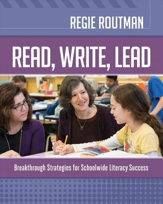 Read, Write, Lead: Breakthrough Strategies for Schoolwide Literacy Success - Paperback | Diverse Reads