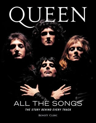 Queen All the Songs: The Story Behind Every Track - Hardcover | Diverse Reads