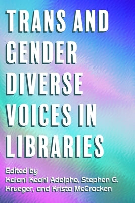 Trans and Gender Diverse Voices in Libraries - Paperback | Diverse Reads