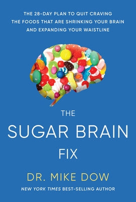 The Sugar Brain Fix: The 28-Day Plan to Quit Craving the Foods That Are Shrinking Your Brain and Expanding Your Waistline - Paperback | Diverse Reads