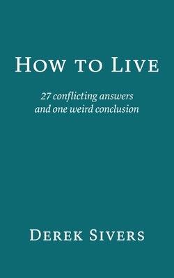 How to Live: 27 conflicting answers and one weird conclusion - Paperback | Diverse Reads