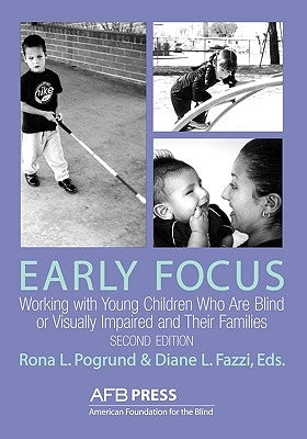 Early Focus: Working with Young Blind and Visually Impaired Children and Their Families / Edition 2 - Paperback | Diverse Reads
