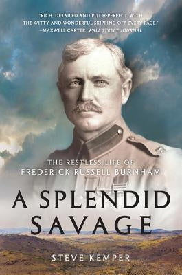 A Splendid Savage: The Restless Life of Frederick Russell Burnham - Paperback | Diverse Reads