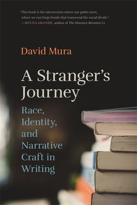 A Stranger's Journey: Race, Identity, and Narrative Craft in Writing - Paperback | Diverse Reads