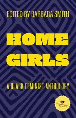 Home Girls, 40th Anniversary Edition: A Black Feminist Anthology - Paperback | Diverse Reads