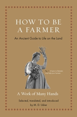 How to Be a Farmer: An Ancient Guide to Life on the Land - Hardcover | Diverse Reads