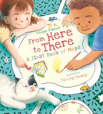 From Here to There: A First Book of Maps - Hardcover | Diverse Reads