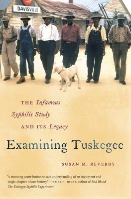 Examining Tuskegee: The Infamous Syphilis Study and Its Legacy - Paperback | Diverse Reads