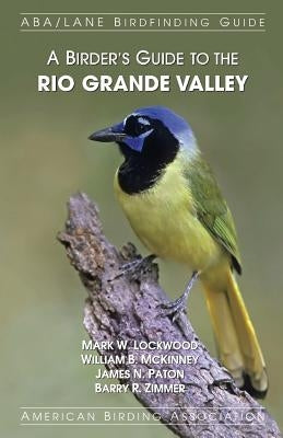A Birder's Guide to the Rio Grande Valley - Paperback | Diverse Reads