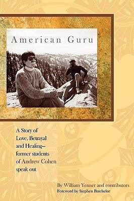 American Guru: A Story of Love, Betrayal and Healing-former students of Andrew Cohen speak out - Paperback | Diverse Reads