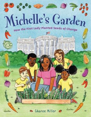 Michelle's Garden: How the First Lady Planted Seeds of Change - Hardcover |  Diverse Reads
