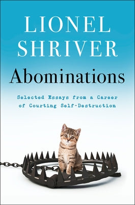 Abominations: Selected Essays from a Career of Courting Self-Destruction - Hardcover | Diverse Reads