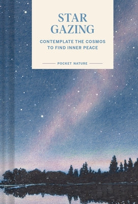 Pocket Nature: Stargazing: Contemplate the Cosmos to Find Inner Peace - Hardcover | Diverse Reads