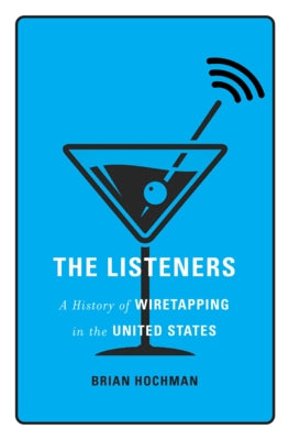 The Listeners: A History of Wiretapping in the United States - Hardcover | Diverse Reads