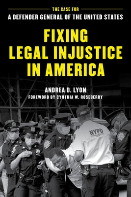 Fixing Legal Injustice in America: The Case for a Defender General of the United States - Hardcover | Diverse Reads