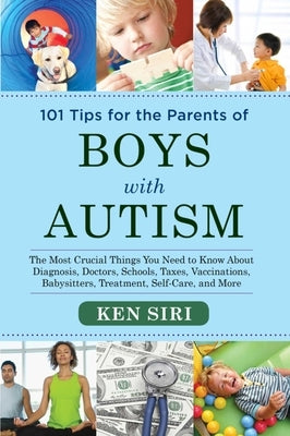 101 Tips for the Parents of Boys with Autism: The Most Crucial Things You Need to Know About Diagnosis, Doctors, Schools, Taxes, Vaccinations, Babysitters, Treatment, Food, Self-Care, and More - Paperback | Diverse Reads