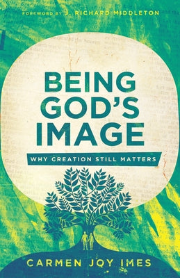 Being God's Image: Why Creation Still Matters - Paperback | Diverse Reads