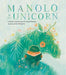 Manolo & the Unicorn - Hardcover | Diverse Reads