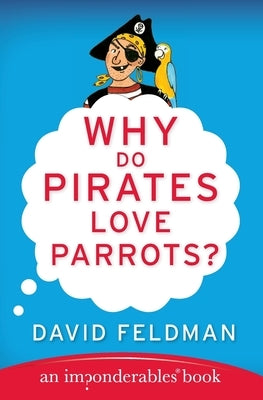 Why Do Pirates Love Parrots?: An Imponderables (R) Book - Paperback | Diverse Reads