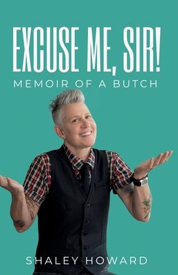 Excuse Me, Sir! Memoir of a Butch - Paperback | Diverse Reads