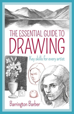 The Essential Guide to Drawing: Key Skills for Every Artist - Paperback | Diverse Reads
