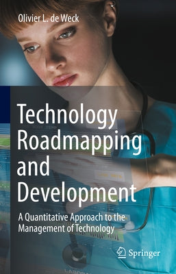 Technology Roadmapping and Development: A Quantitative Approach to the Management of Technology - Hardcover | Diverse Reads