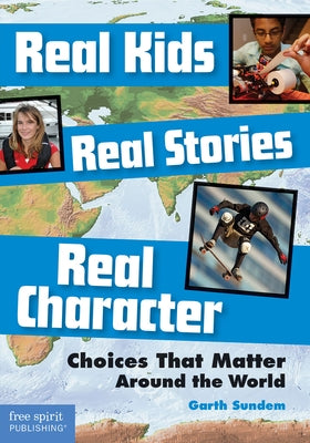 Real Kids, Real Stories, Real Character: Choices That Matter Around the World - Paperback | Diverse Reads
