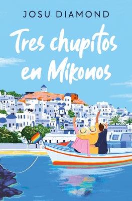 Tres Chupitos En Mikonos / Three Shots in Mikonos - Paperback