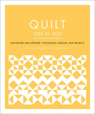 Quilt Step by Step: Patchwork and Appliqué - Techniques, Designs, and Projects - Paperback | Diverse Reads