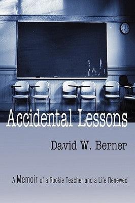 Accidental Lessons: A Memoir of a Rookie Teacher and a Life Renewed - Paperback | Diverse Reads