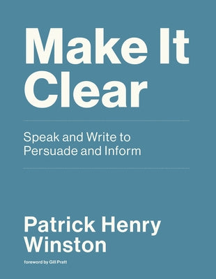 Make It Clear: Speak and Write to Persuade and Inform - Paperback | Diverse Reads