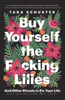 Buy Yourself the F*cking Lilies: And Other Rituals to Fix Your Life, from Someone Who's Been There - Paperback | Diverse Reads