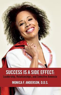 Success Is A Side Effect: Leadership, Relationships, and Selective Amnesia - Paperback |  Diverse Reads