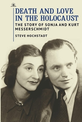 Death and Love in the Holocaust: The Story of Sonja and Kurt Messerschmidt - Paperback | Diverse Reads