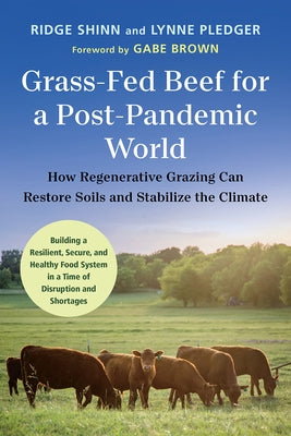 Grass-Fed Beef for a Post-Pandemic World: How Regenerative Grazing Can Restore Soils and Stabilize the Climate - Paperback | Diverse Reads