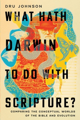 What Hath Darwin to Do with Scripture?: Comparing Conceptual Worlds of the Bible and Evolution - Paperback | Diverse Reads