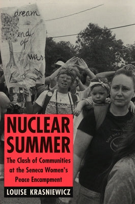 Nuclear Summer: The Clash of Communities at the Seneca Women's Peace Encampment - Paperback | Diverse Reads